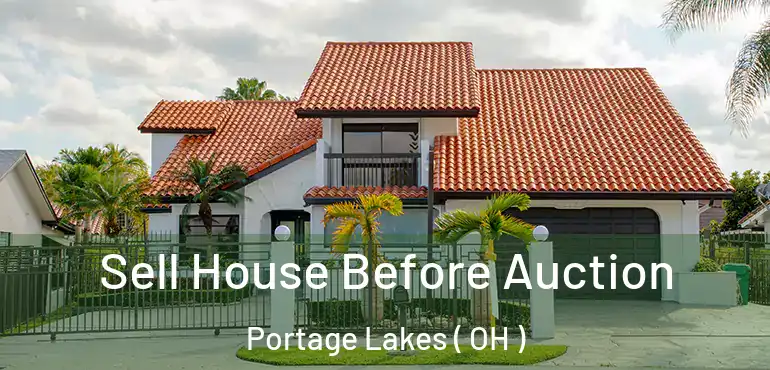  Sell House Before Auction Portage Lakes ( OH )