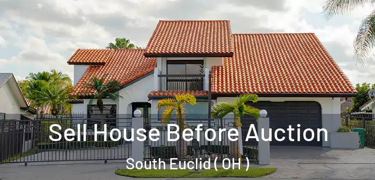  Sell House Before Auction South Euclid ( OH )