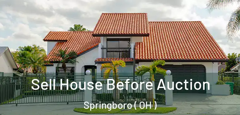  Sell House Before Auction Springboro ( OH )
