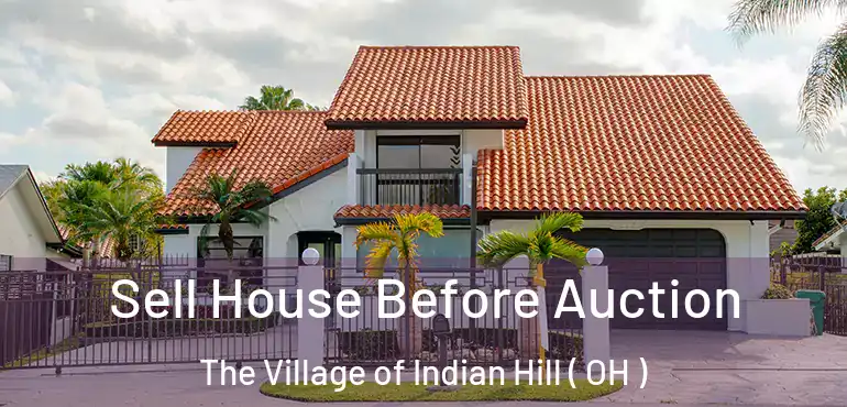  Sell House Before Auction The Village of Indian Hill ( OH )
