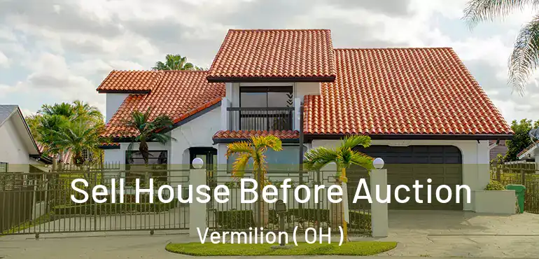  Sell House Before Auction Vermilion ( OH )