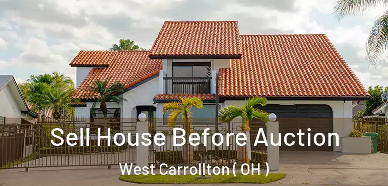  Sell House Before Auction West Carrollton ( OH )