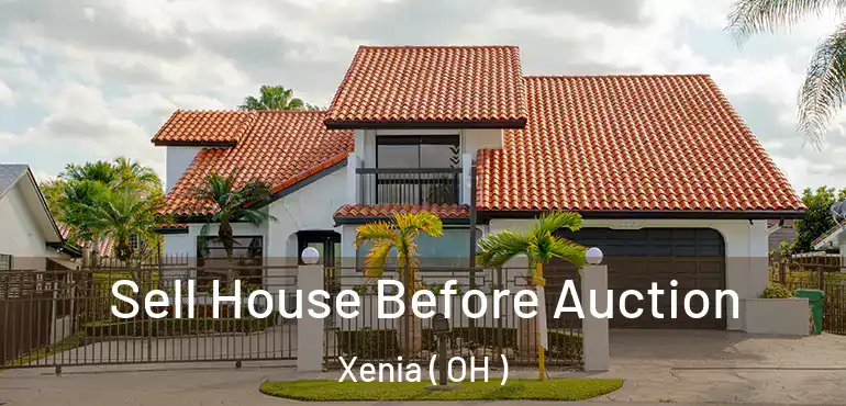  Sell House Before Auction Xenia ( OH )