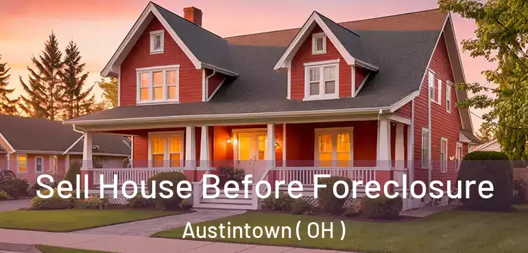  Sell House Before Foreclosure Austintown ( OH )