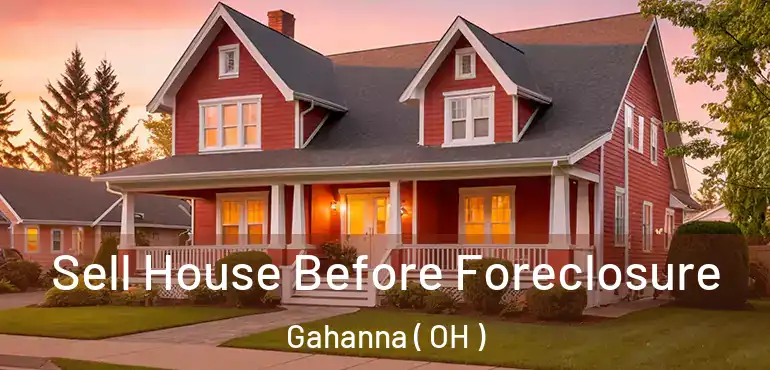  Sell House Before Foreclosure Gahanna ( OH )