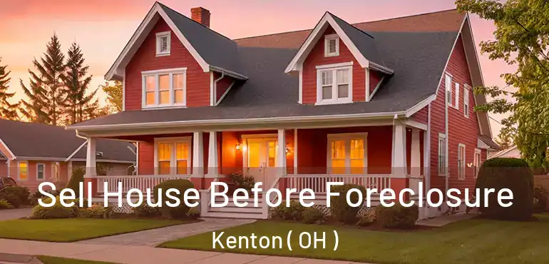  Sell House Before Foreclosure Kenton ( OH )