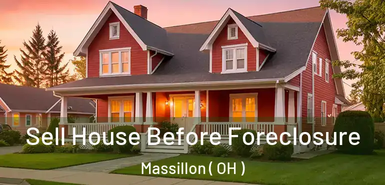  Sell House Before Foreclosure Massillon ( OH )