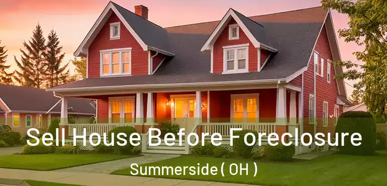  Sell House Before Foreclosure Summerside ( OH )