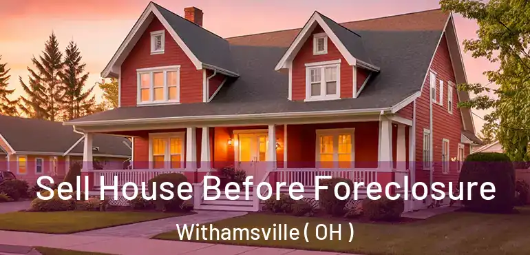  Sell House Before Foreclosure Withamsville ( OH )
