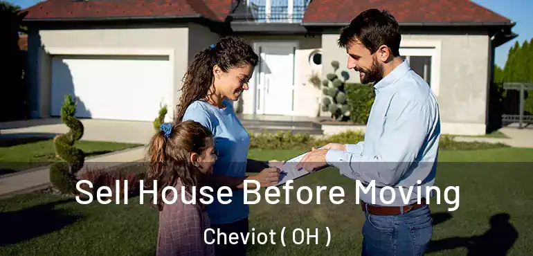  Sell House Before Moving Cheviot ( OH )