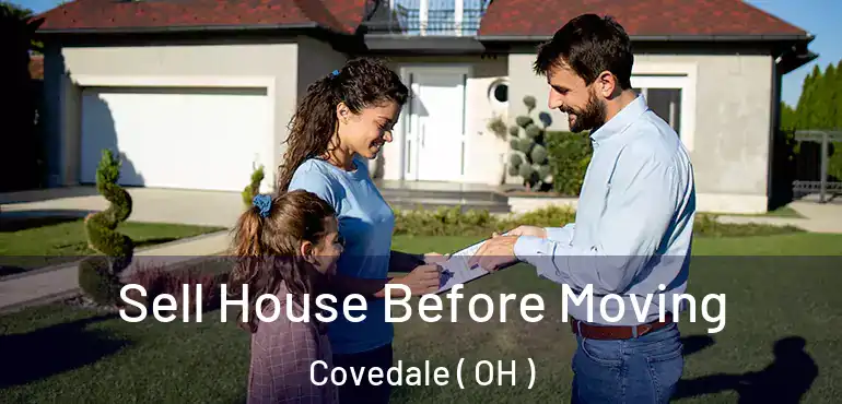  Sell House Before Moving Covedale ( OH )