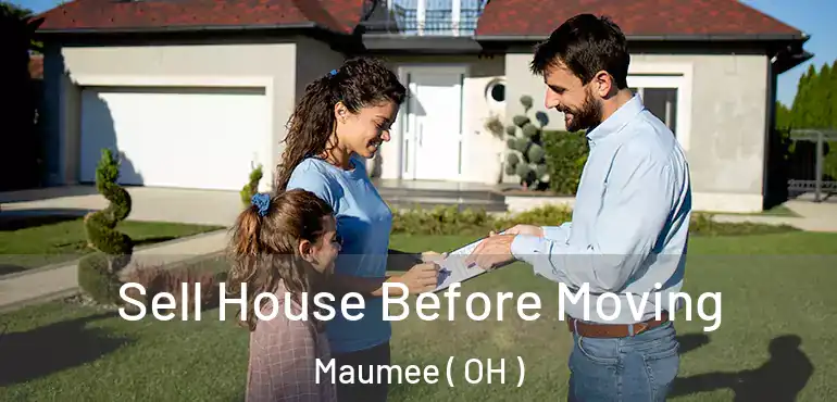  Sell House Before Moving Maumee ( OH )