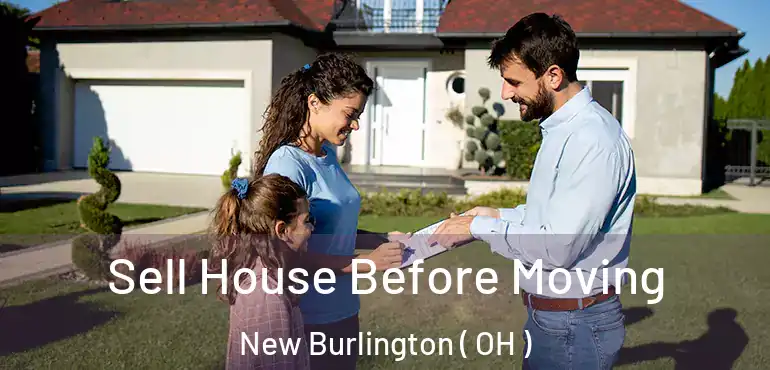  Sell House Before Moving New Burlington ( OH )