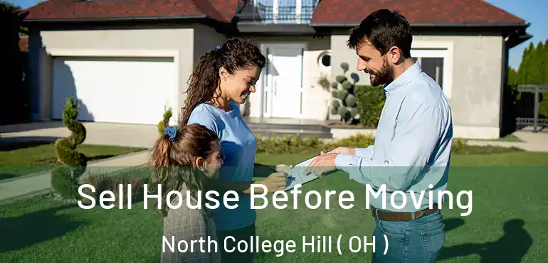  Sell House Before Moving North College Hill ( OH )