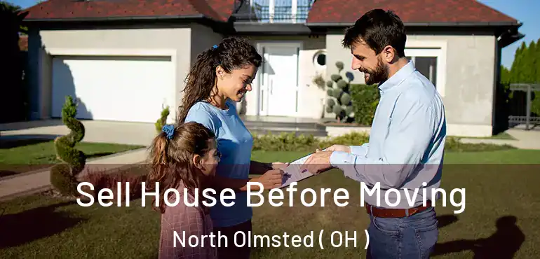  Sell House Before Moving North Olmsted ( OH )