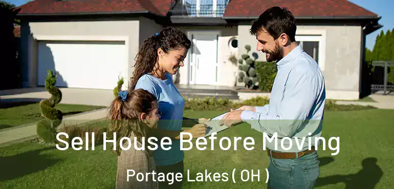  Sell House Before Moving Portage Lakes ( OH )