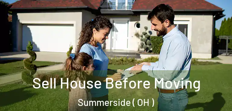  Sell House Before Moving Summerside ( OH )