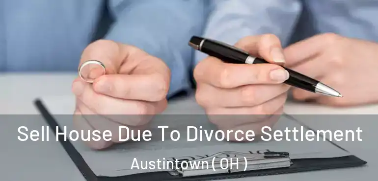  Sell House Due To Divorce Settlement Austintown ( OH )