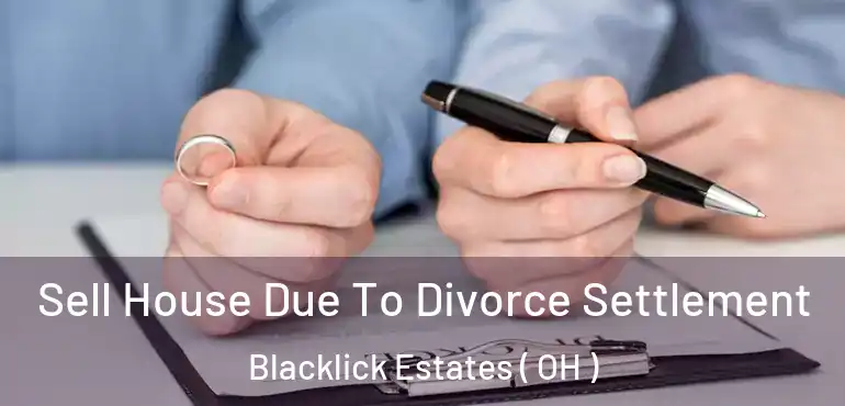  Sell House Due To Divorce Settlement Blacklick Estates ( OH )
