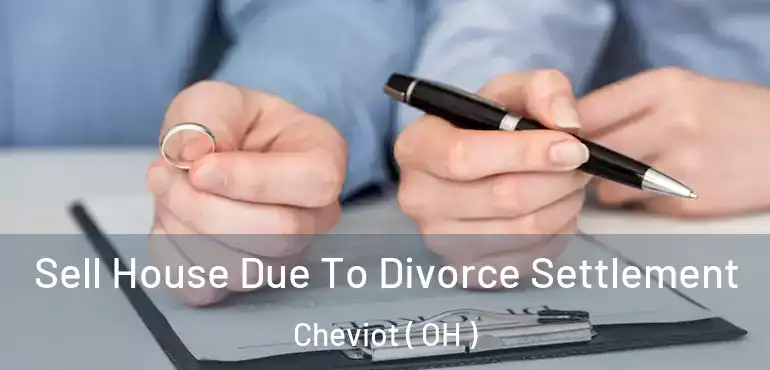  Sell House Due To Divorce Settlement Cheviot ( OH )