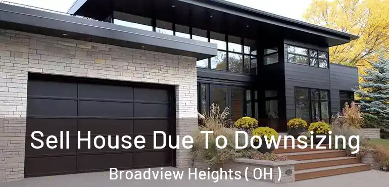  Sell House Due To Downsizing Broadview Heights ( OH )