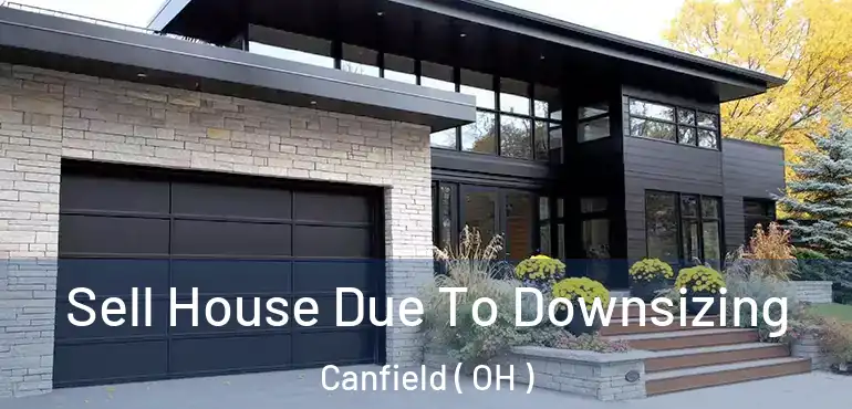  Sell House Due To Downsizing Canfield ( OH )