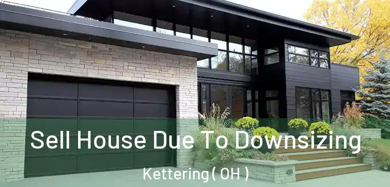  Sell House Due To Downsizing Kettering ( OH )