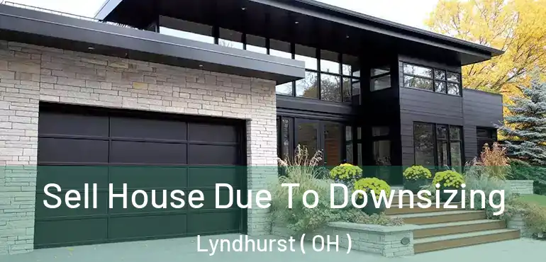  Sell House Due To Downsizing Lyndhurst ( OH )