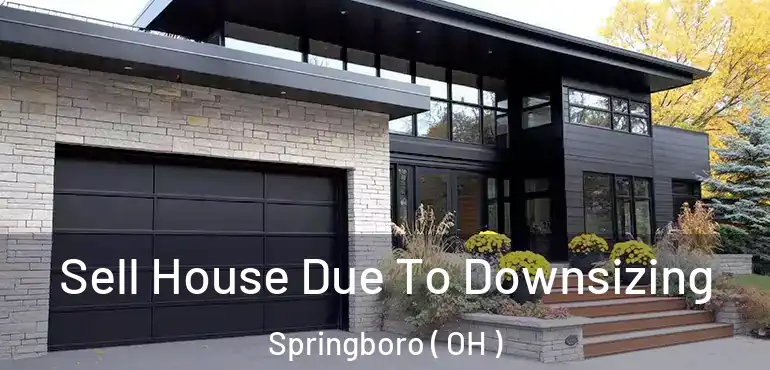  Sell House Due To Downsizing Springboro ( OH )