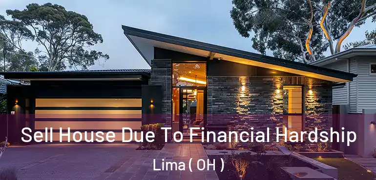  Sell House Due To Financial Hardship Lima ( OH )