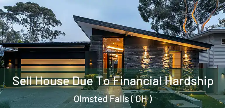  Sell House Due To Financial Hardship Olmsted Falls ( OH )