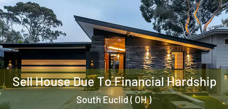  Sell House Due To Financial Hardship South Euclid ( OH )