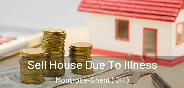  Sell House Due To Illness Montrose-Ghent ( OH )