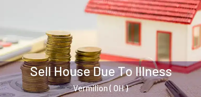  Sell House Due To Illness Vermilion ( OH )