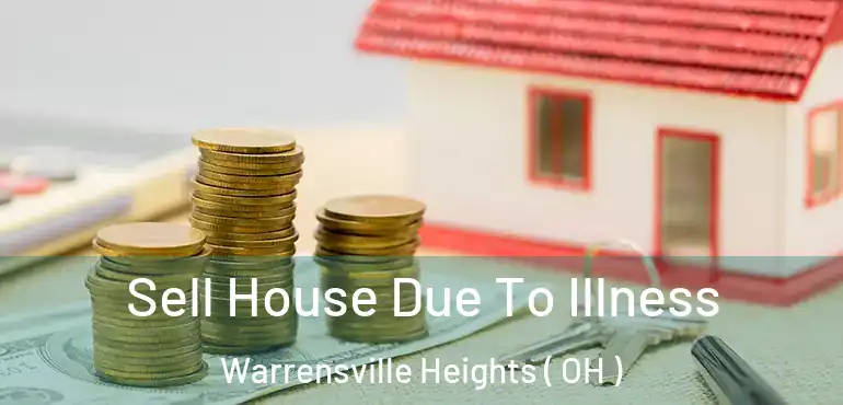  Sell House Due To Illness Warrensville Heights ( OH )