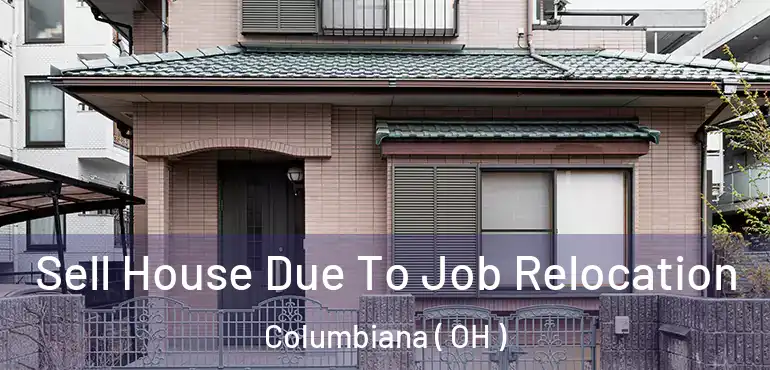  Sell House Due To Job Relocation Columbiana ( OH )
