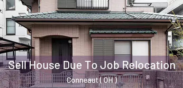  Sell House Due To Job Relocation Conneaut ( OH )