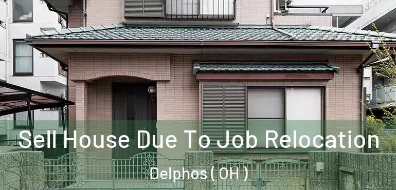  Sell House Due To Job Relocation Delphos ( OH )