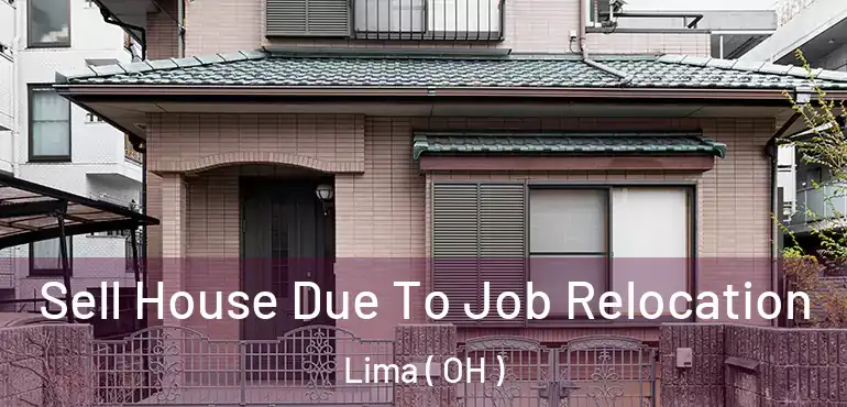  Sell House Due To Job Relocation Lima ( OH )