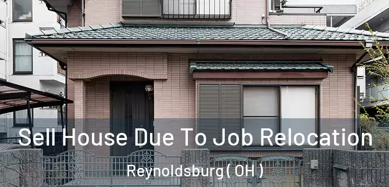  Sell House Due To Job Relocation Reynoldsburg ( OH )