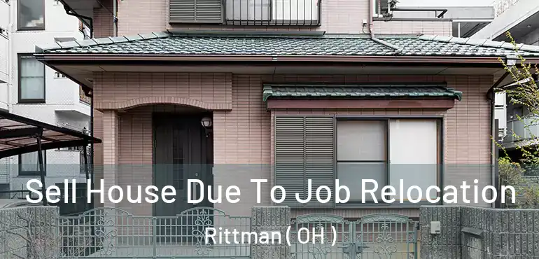  Sell House Due To Job Relocation Rittman ( OH )