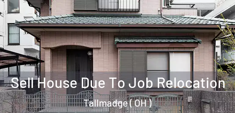  Sell House Due To Job Relocation Tallmadge ( OH )
