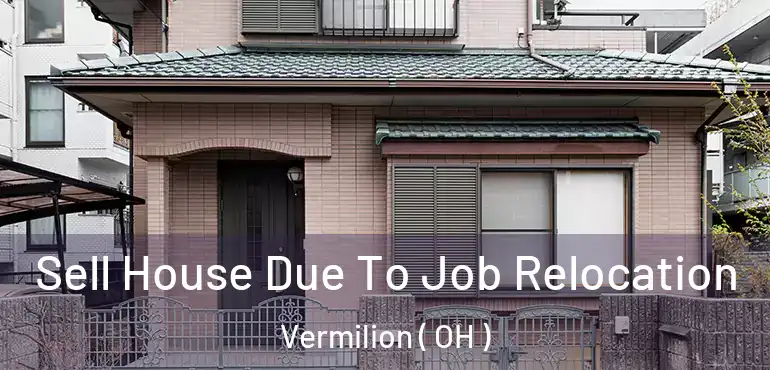  Sell House Due To Job Relocation Vermilion ( OH )