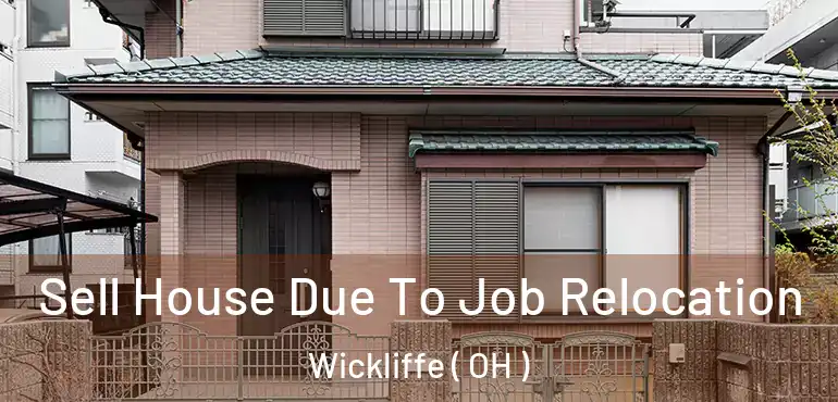  Sell House Due To Job Relocation Wickliffe ( OH )