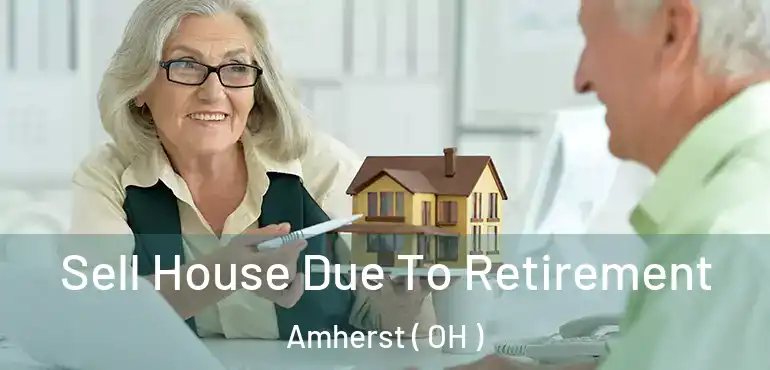  Sell House Due To Retirement Amherst ( OH )
