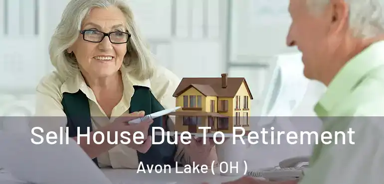  Sell House Due To Retirement Avon Lake ( OH )