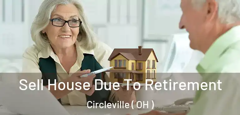 Sell House Due To Retirement Circleville ( OH )