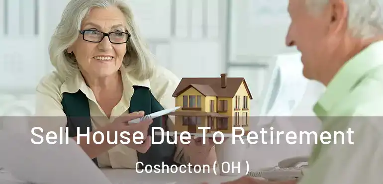  Sell House Due To Retirement Coshocton ( OH )