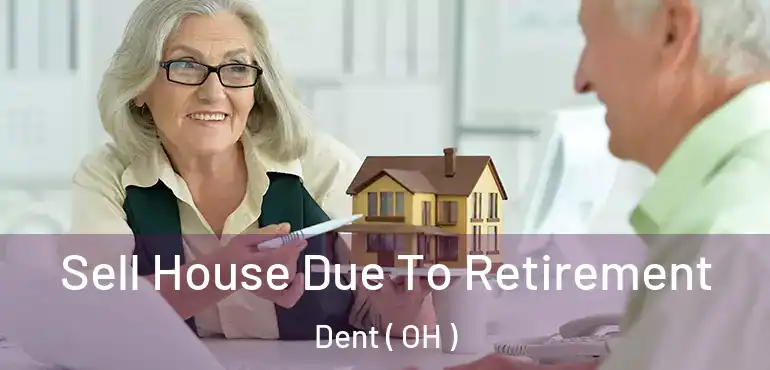  Sell House Due To Retirement Dent ( OH )
