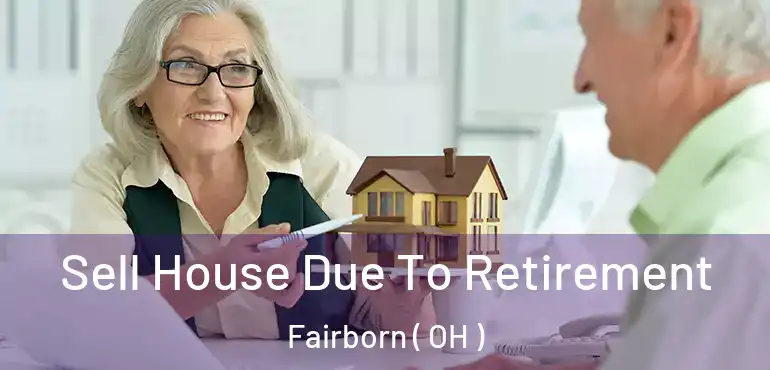  Sell House Due To Retirement Fairborn ( OH )